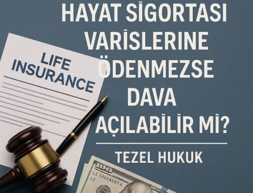 Hayat Sigortası Tazminatı Ödenmezse Ne Yapılır? | Tezel Hukuk Bürosu