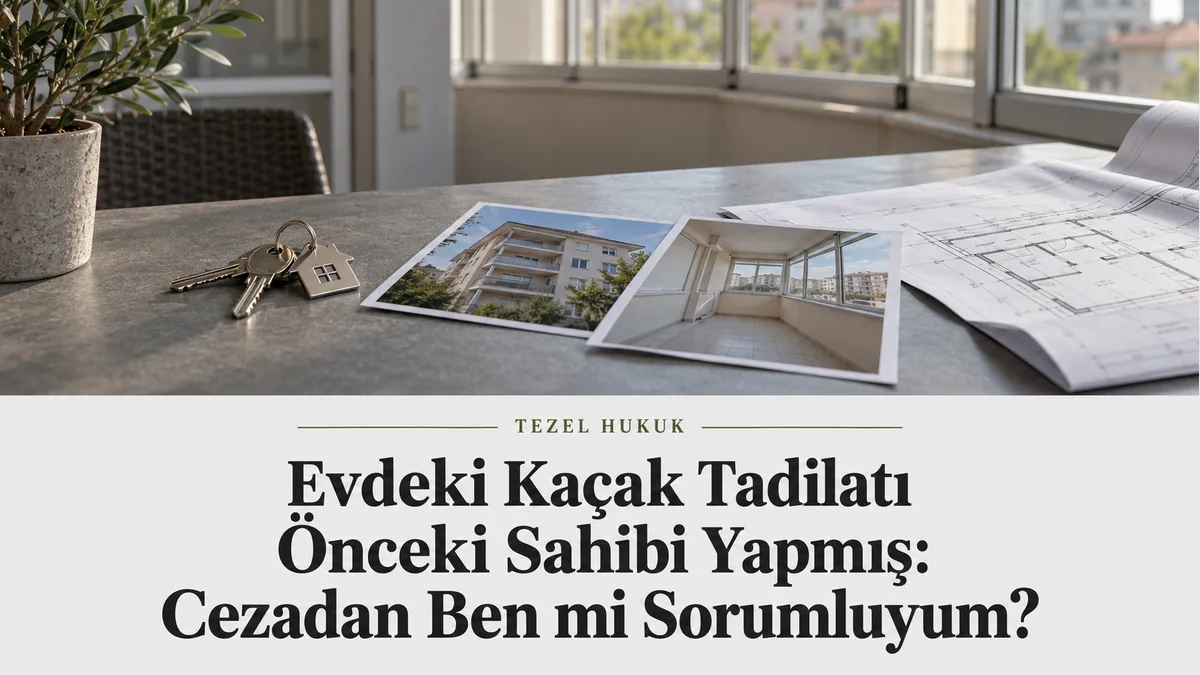 önceki sahibin kaçak tadilatı: Evdeki Kaçak Tadilatı Önceki Sahibi Yapmış: Cezadan Ben mi Sorumluyum? başlıklı temsili kapak görseli.